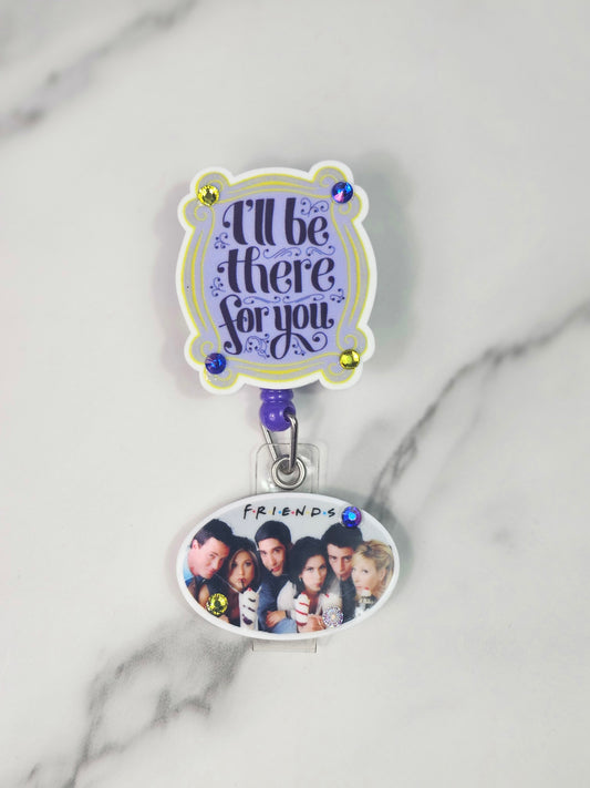 I'll be there for you